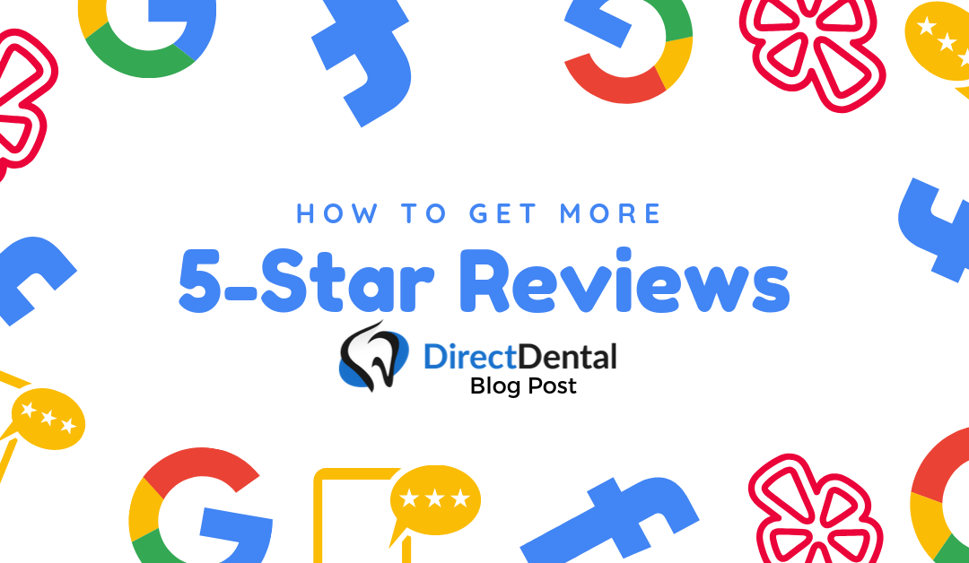 How To Get More 5 Star Reviews For Your Dental Practice