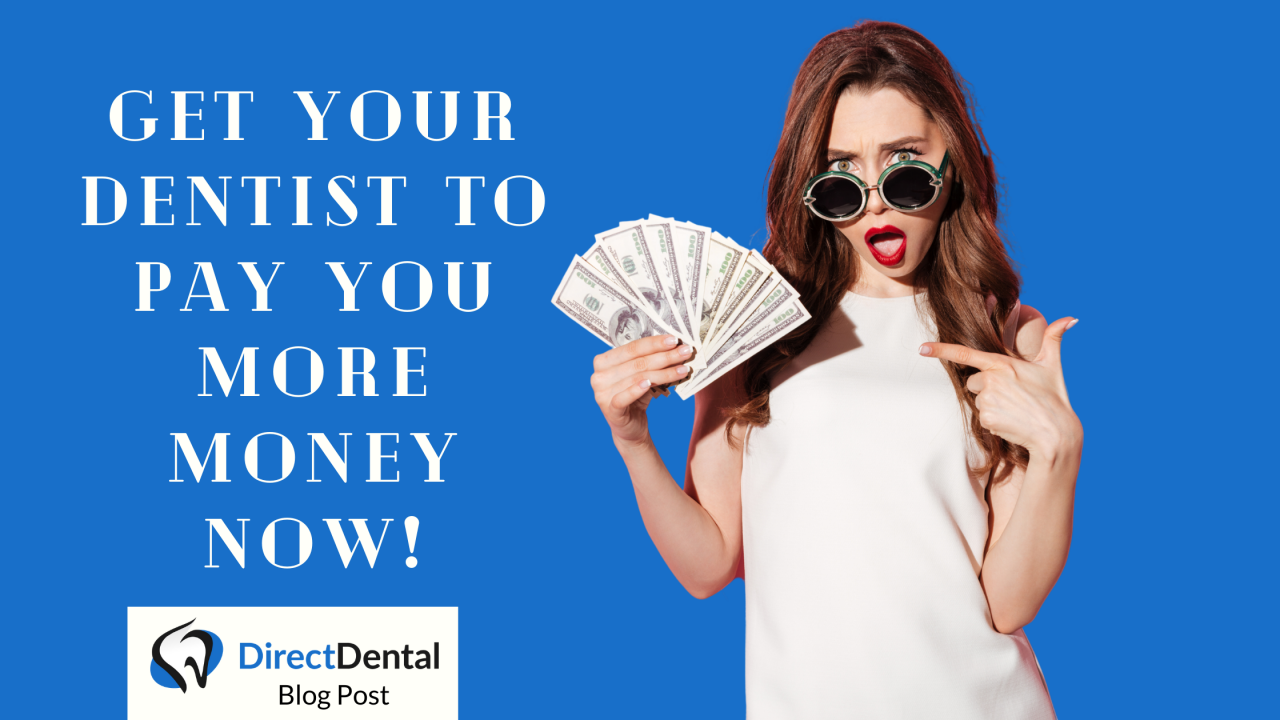 5 ways to get your dentist to pay you more money NOW! DirectDental