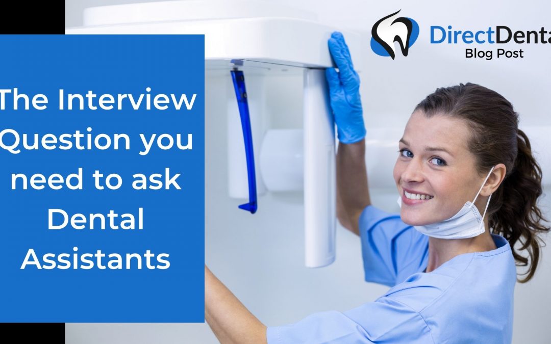 The Interview Question you need to ask Dental Assistants