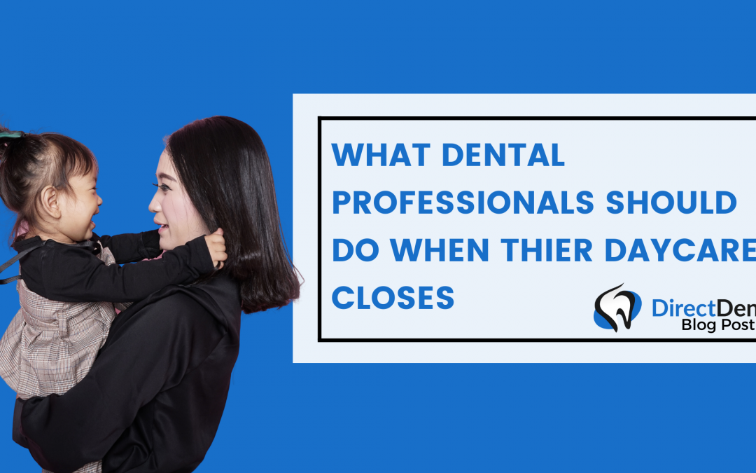 What Dental Professionals Should Do When Their Child’s Daycare Or School Closes
