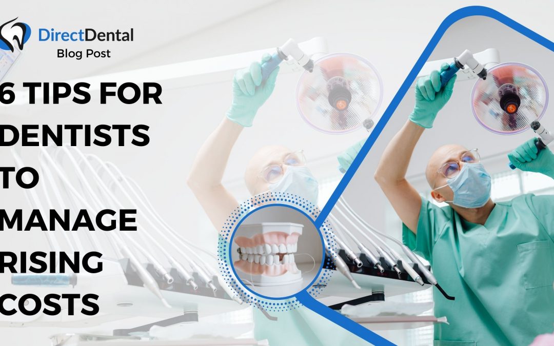 6 Tips for Dentists to Manage Rising Costs