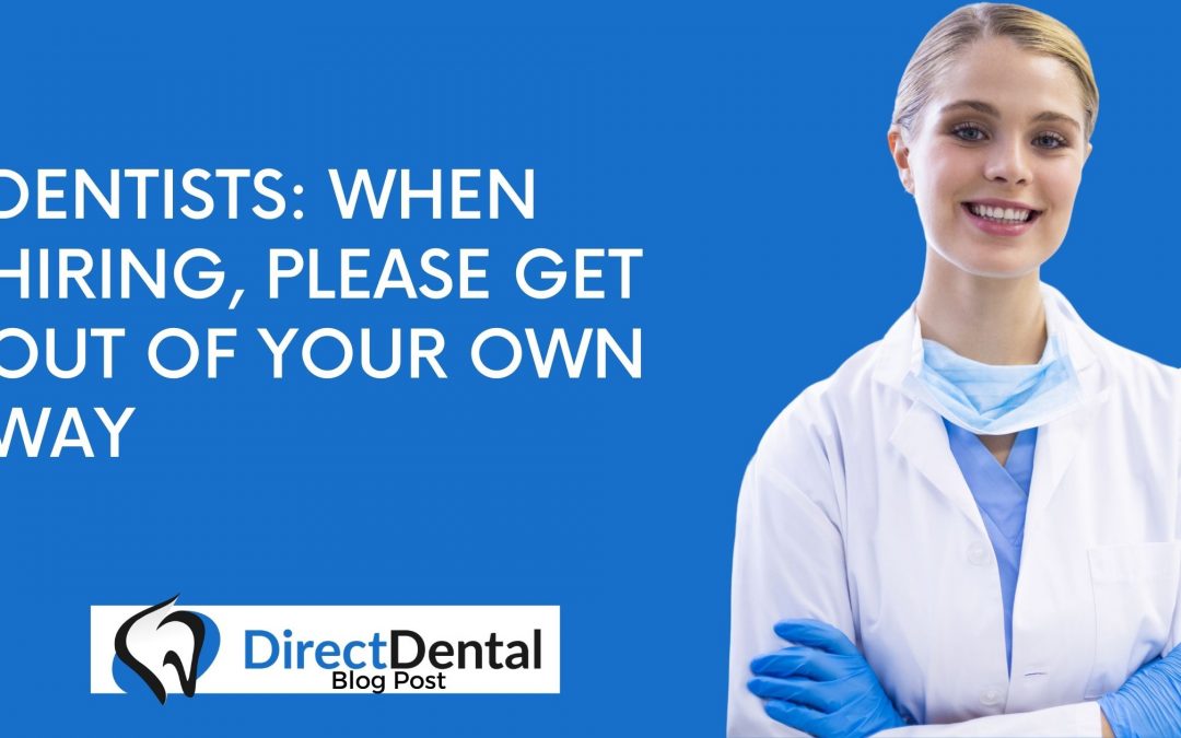 Dentists: When hiring, please get out of your own way.