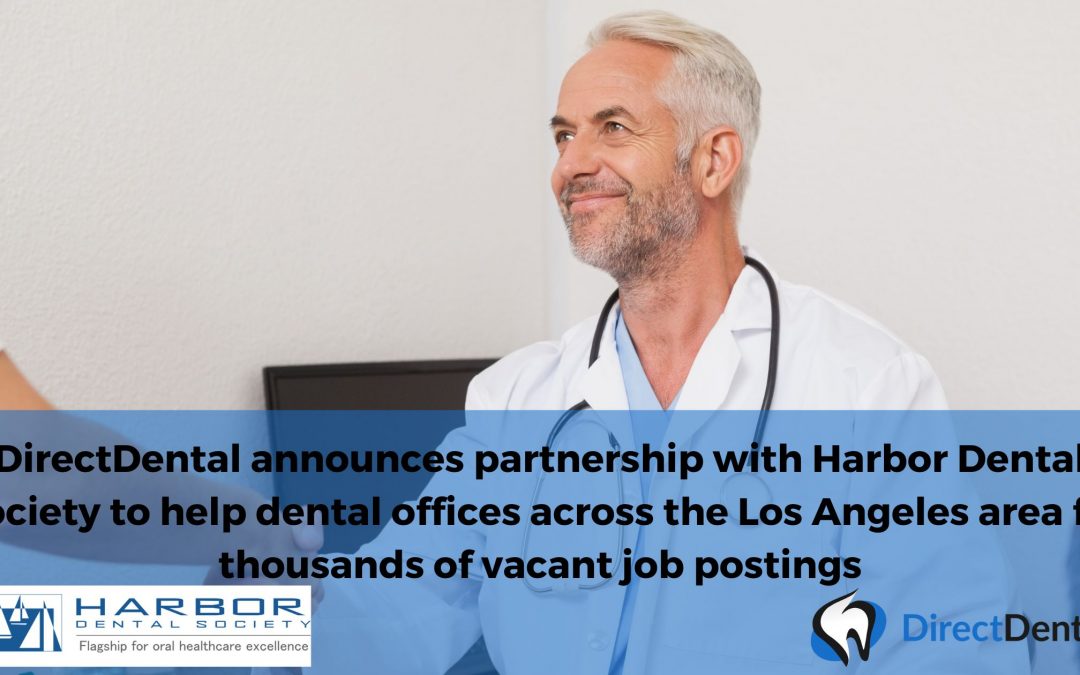 DirectDental announces partnership with Harbor Dental Society to help dental offices across the Los Angeles area fill thousands of vacant job postings