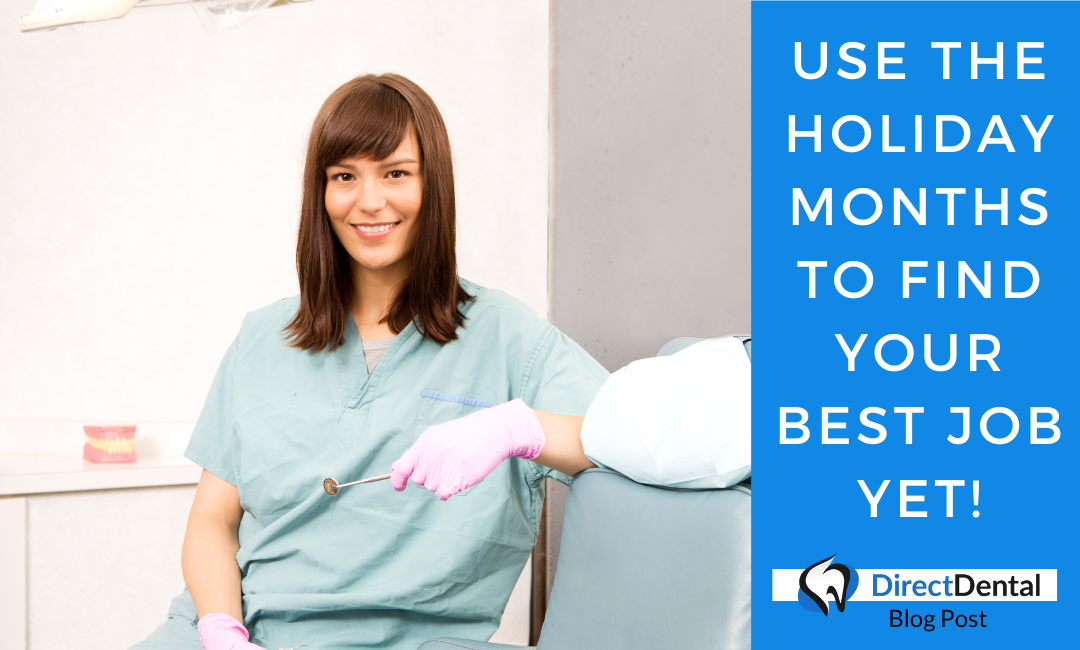 Use the Holiday Months to Find Your Best Dental Job Yet!
