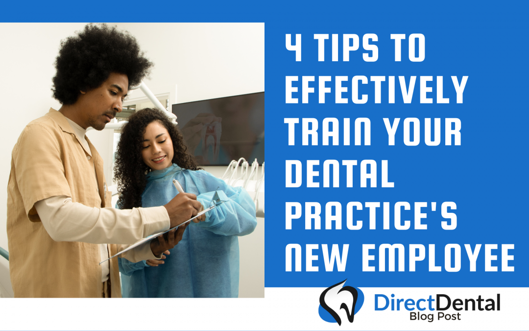 4 Tips to Effectively Train Your Dental Practice’s New Employee