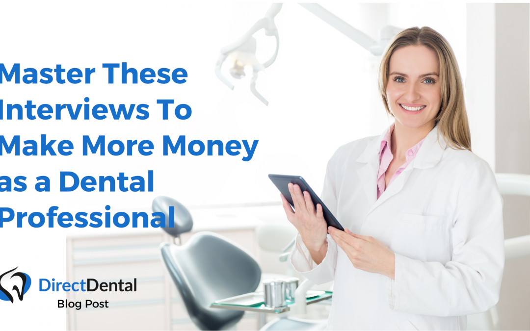 Master These Interviews To Make More Money as a Dental Professional
