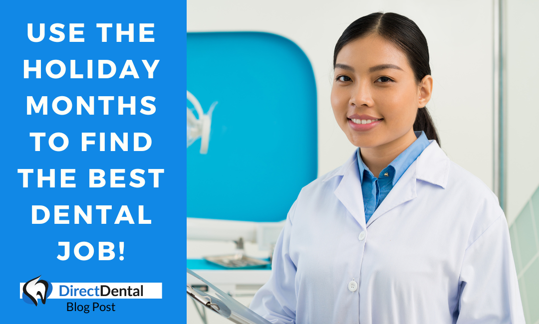 Use the Holiday Months to Find The Best Dental Job!