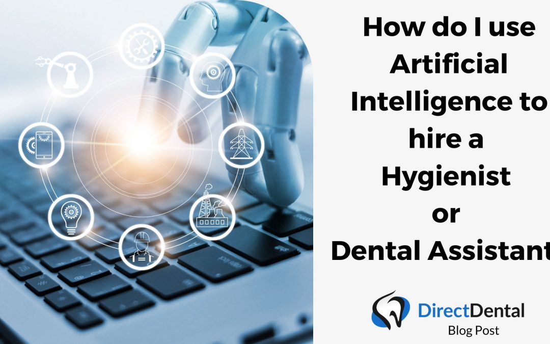 How do I use Artificial Intelligence to hire a Hygienist or Dental Assistant?