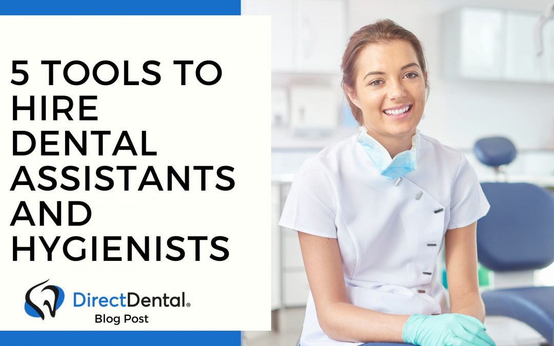 5 Tools to Hire Dental Assistants and Hygienists